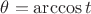 $\theta = \arccos{t}$