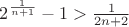 $2^{\frac{1}{n+1}}-1>\frac{1}{2n+2}$