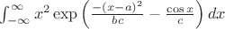$\int_{-\infty}^{\infty}{x^2\exp\left(\frac {-(x-a)^2} {bc}-\frac {\cos x} {c}\right)dx}$