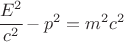 $ \cfrac{E^2}{c^2} - p^2 = m^2 c^2 $