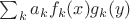 $\sum_k a_kf_k(x)g_k(y)$