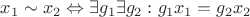 $x_1\sim x_2\Leftrightarrow\exists g_1\exists g_2 :g_1x_1=g_2x_2$