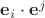$\mathbf{e}_i\cdot\mathbf{e}^j$