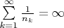 $\sum\limits_{k=1}^{\infty} \frac{1}{n_k} = \infty$