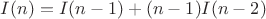 $I(n) = I(n-1) + (n - 1) I(n - 2)$