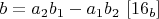 $b=a_2b_1-a_1b_2$ $[16_b]$