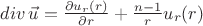$div \, \vec{u} = \frac{\partial u_r(r)}{\partial r} + \frac{n-1}{r} u_r(r) $