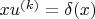 $xu^{(k)} = \delta(x)$