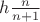 $h\frac{n}{n+1}$
