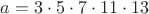$a=3\cdot5\cdot7\cdot11\cdot13$