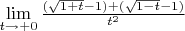 $\lim\limits_{t \to +0 }\frac{ (\sqrt{1+t} -1)+ (\sqrt{1-t} - 1)}{t^2}$