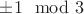 $\pm1 \mod 3$