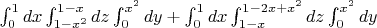 $ \int_{0}^{1} dx \int_{1-x^2}^{1-x} dz  \int_{0}^{x^2} dy + \int_{0}^{1} dx \int_{1-x}^{1-2x+x^2} dz  \int_{0}^{x^2} dy $