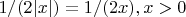 $1/(2|x|)=1/(2x), x>0$