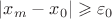 $|x_m - x_0| \geqslant \varepsilon_0$ $|x_m - x_0| \geqslant \varepsilon_0$