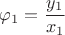 $$\varphi_1 = \frac{y_1}{x_1}$$