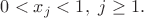 $0<{{x}_{j}}<1,\ j\ge 1.$