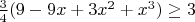 $\frac34(9 -9x+3x^2+x^3) \ge 3$