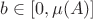 $b\in [0, \mu(A)]$