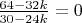 $\frac{64-32k}{30-24k}=0$