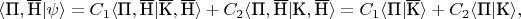 $\langle \text{П},\overline{\text{Н}} | \psi \rangle = C_1\langle \text{П},\overline{\text{Н}} | \overline{\text{К}},\overline{\text{Н}} \rangle + C_2 \langle \text{П},\overline{\text{Н}} | \text{К},\overline{\text{Н}} \rangle = C_1 \langle \text{П}| \overline{\text{К}} \rangle + C_2 \langle \text{П} | \text{К}\rangle, $