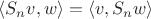 $\langle S_n v, w\rangle=\langle v, S_n w\rangle$