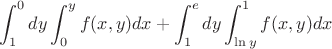 $$\int^0_1 dy\int_0^y f(x,y)dx+ \int_1^e dy\int_{\ln y}^1 f(x,y) dx$$