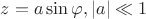 $z=a\sin\varphi, |a|\ll 1$