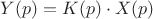 $Y(p)=K(p)\cdot X(p)$