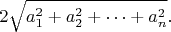 $$2 \sqrt {a_1^2+a_2^2+\dots+a_n^2}.$$