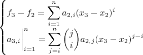 $\begin{cases}
\displaystyle f_3-f_2=\sum_{i=1}^{n} {a_{2,i} (x_3-x_2)^i}\\
\displaystyle a_{3,i}\bigg|_{i=1}^{n}=\sum_{j=i}^{n} {{j}\choose{i}} a_{2,j} (x_3-x_2)^{j-i}\end{cases}$