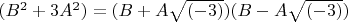 $(B^2 + 3 A^2) = (B + A  \sqrt{(-3)})  (B - A  \sqrt{(-3)})$