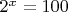 $2^x=100$