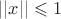 $||x|| \leqslant 1 $