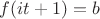 $f(it+1)=b$