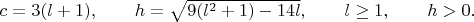 $c=3(l+1),\qquad h=\sqrt{9(l^2+1)-14l},\qquad l\geq1,\qquad h>0.$