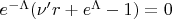 $ e^{-\Lambda}({\nu}'r+e^{\Lambda}-1)=0  $