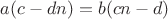 $a(c-dn)=b(cn-d)$