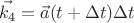 $$\vec{k_4} = \vec{a}(t + \Delta t)\Delta t$$