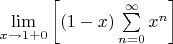 $\lim\limits_{x \to 1+0}\left[(1-x)\sum\limits_{n=0}^{\infty}x^n\right]$