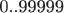 0..99999$