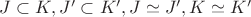 $J \subset K, J' \subset K', J \simeq J', K \simeq K'$