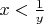 $x < \frac{1}{y}$