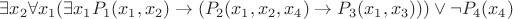 $\exists x_2 \forall x_1 (\exists x_1 P_1(x_1, x_2)\to(P_2(x_1, x_2, x_4)\to P_3(x_1, x_3))) \vee \neg P_4(x_4)$ $\exists x_2 \forall x_1 (\exists x_1 P_1(x_1, x_2)\to(P_2(x_1, x_2, x_4)\to P_3(x_1, x_3))) \vee \neg P_4(x_4)$