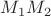 $M_{1}M_{2}$ $M_{1}M_{2}$