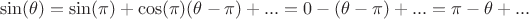 $$\sin (\theta) = \sin(\pi) + \cos(\pi)(\theta-\pi) + ... = 0 - (\theta - \pi) + ... = \pi - \theta + ...$$