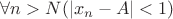 $\forall n>N (|x_n-A|<1)$