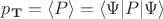 $p_{\mathbf T}=\langle P \rangle = \langle \Psi | P | \Psi \rangle$
