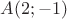 $A(2;-1)$