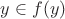$ y\in f(y)$